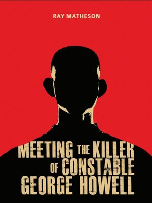 cover image of Meeting the Killer of Constable George Howell